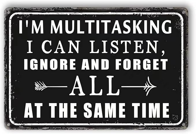 Funny Metal Tin Signs Vintage Garage Wall Decor For Men Work Office Desk Accessories I'M Multitasking I Can Listen Ignore And Forget All At The Same Time Sign Warning Signs Man Cave Decor Gifts For